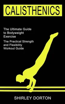 The Ultimate Bodyweight Exercise Routine For Strength And Flexibility